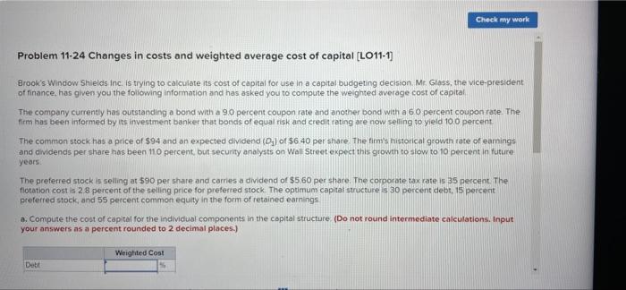 Check My Work Problem 11 24 Changes In Costs And Weighted Average Cost Of Capital Lo11 1 Brook S Window Shields Inc I 1