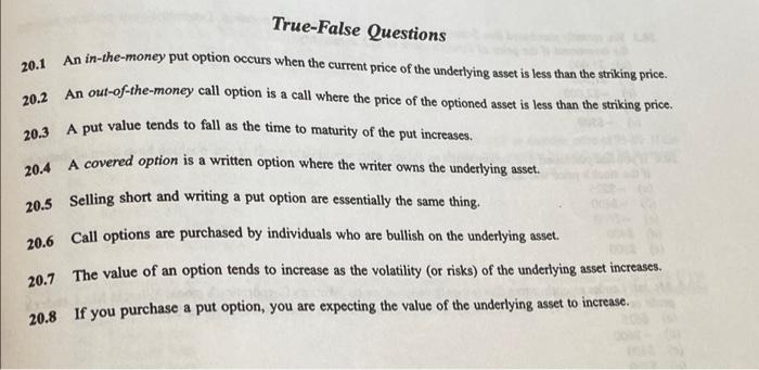 True False Questions 20 1 An In The Money Put Option Occurs When The Current Price Of The Underlying Asset Is Less Than 1