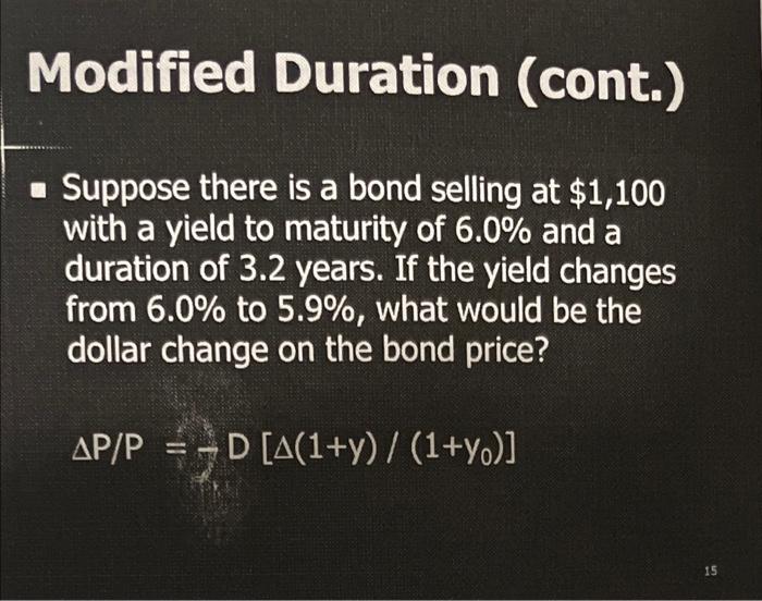 Modified Duration Cont Suppose There Is A Bond Selling At 1 100 With A Yield To Maturity Of 6 0 And A Duration Of 3 1