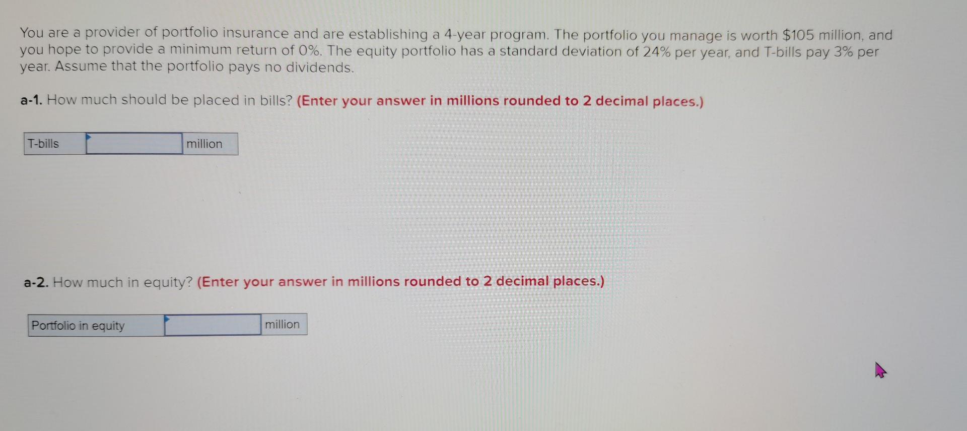 You Are A Provider Of Portfolio Insurance And Are Establishing A 4 Year Program The Portfolio You Manage Is Worth 105 1
