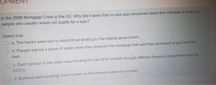 In The 2008 Mortgage Crisis In The Us Why Did It Seem That No One Was Concerned About The Riskiness Of Lending To Peopl 1