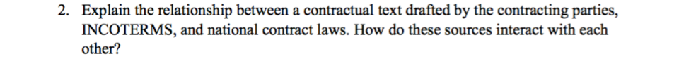2 Explain The Relationship Between A Contractual Text Drafted By The Contracting Parties Incoterms And National Contr 1