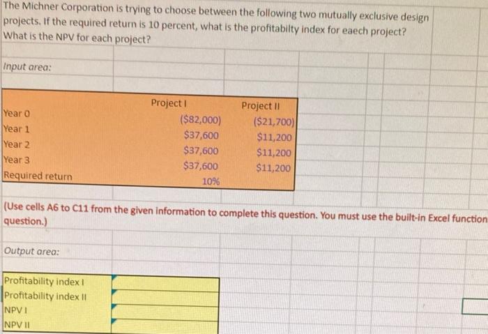 The Michner Corporation Is Trying To Choose Between The Following Two Mutually Exclusive Design Projects If The Require 1