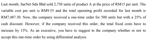 Last Month Sarnet Sdn Bhd Sold 2 750 Units Of Product A At The Price Of Rm15 Per Unit The Variable Cost Per Unit Is Rm 1