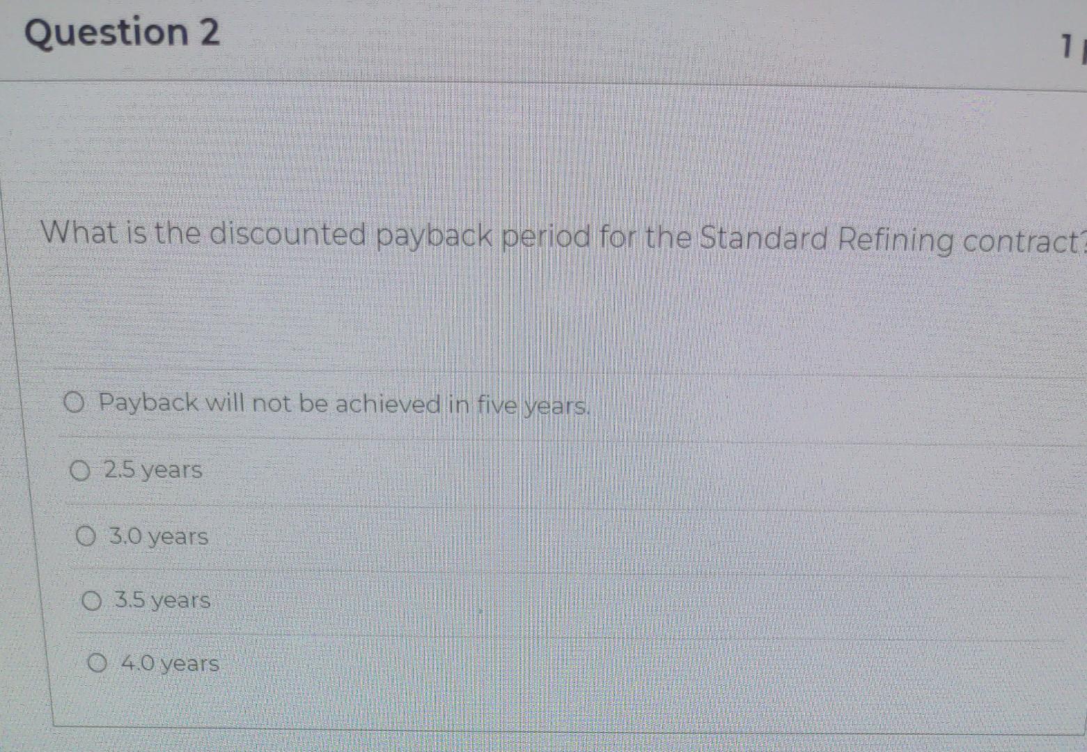 11 Question 2 What Is The Discounted Payback Period For The Standard Refining Contract O Payback Will Not Be Achieved I 1