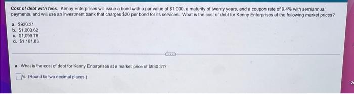Cost Of Debt With Fees Kenny Enterprises Will Issue A Bond With A Par Value Of 1 000 A Maturity Of Twenty Years And 1