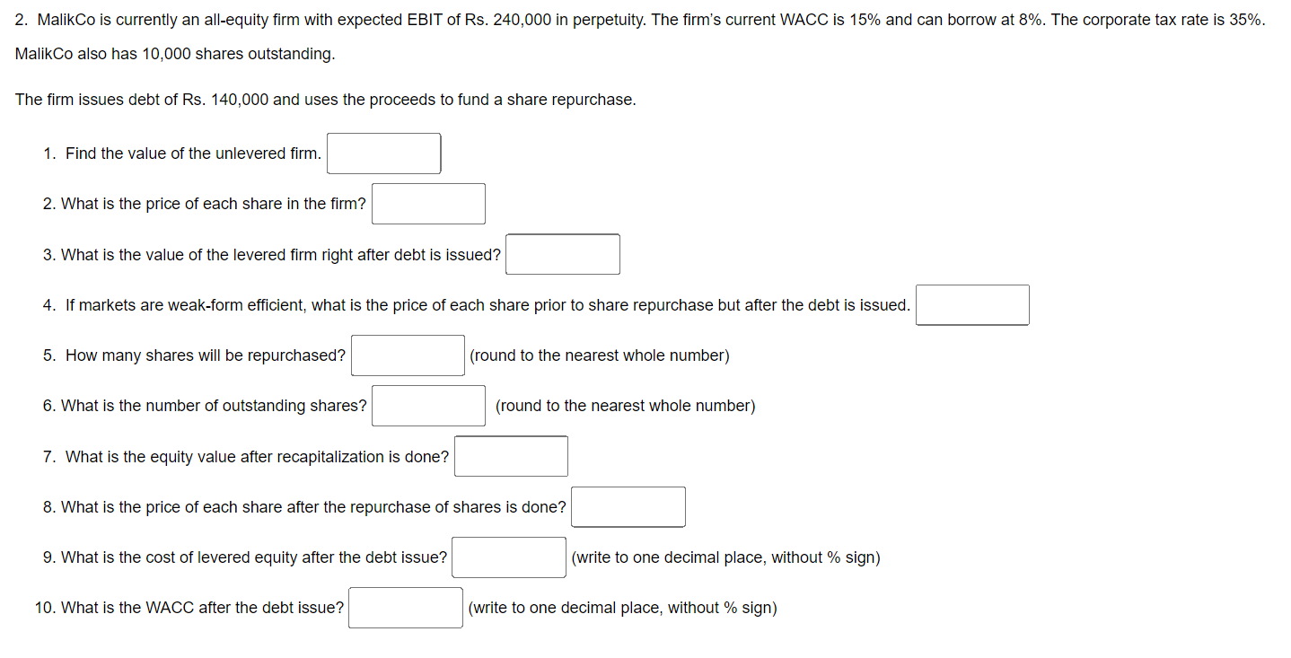 2 Malikco Is Currently An All Equity Firm With Expected Ebit Of Rs 240 000 In Perpetuity The Firm S Current Wacc Is 1 1