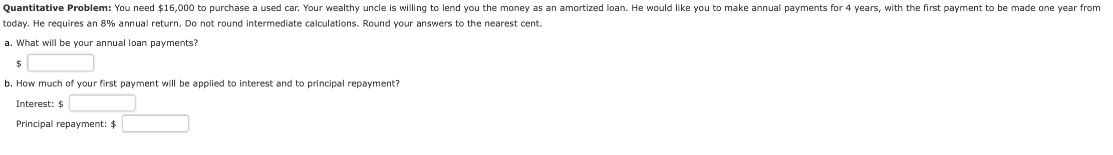 Quantitative Problem You Need 16 000 To Purchase A Used Car Your Wealthy Uncle Is Willing To Lend You The Money As An 1