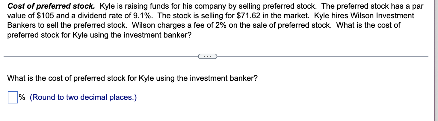 Cost Of Preferred Stock Kyle Is Raising Funds For His Company By Selling Preferred Stock The Preferred Stock Has A Par 1