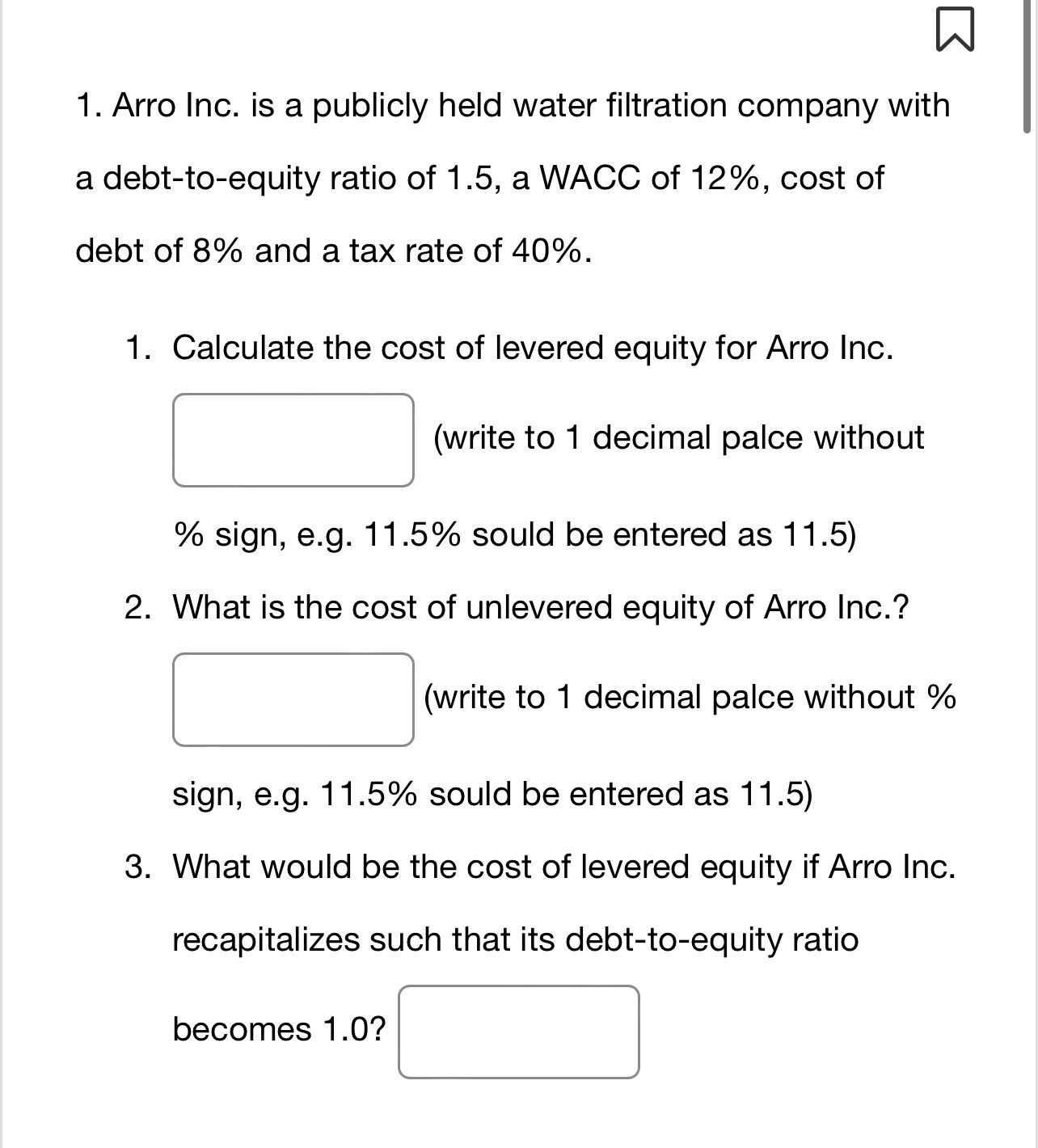 B 1 Arro Inc Is A Publicly Held Water Filtration Company With A Debt To Equity Ratio Of 1 5 A Wacc Of 12 Cost Of De 1