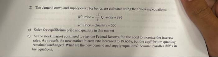 2 The Demand Curve And Supply Curve For Bonds Are Estimated Using The Following Equations 2 B Price Quantity 990 1