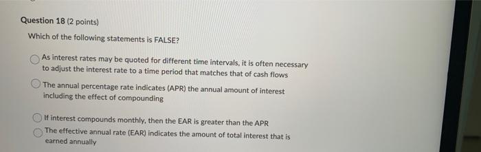 Question 18 2 Points Which Of The Following Statements Is False As Interest Rates May Be Quoted For Different Time In 1