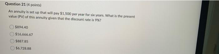 Question 21 4 Points An Annuity Is Set Up That Will Pay 1 500 Per Year For Six Years What Is The Present Value Pv 1