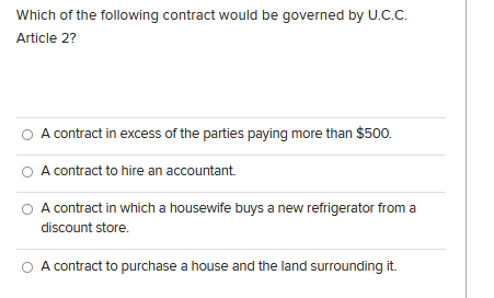 Which Of The Following Contract Would Be Governed By U C C Article 2 A Contract In Excess Of The Parties Paying More T 1