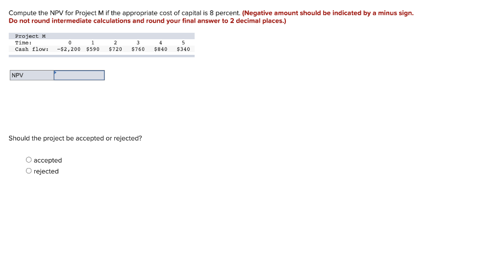 Compute The Npv For Project M If The Appropriate Cost Of Capital Is 8 Percent Negative Amount Should Be Indicated By A 1
