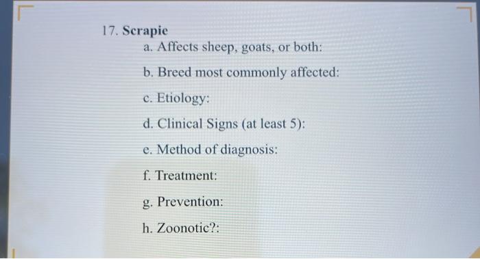 17 Scrapie A Affects Sheep Goats Or Both B Breed Most Commonly Affected C Etiology D Clinical Signs At Least 1