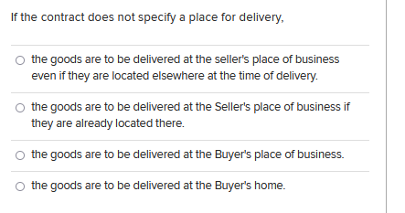 If The Contract Does Not Specify A Place For Delivery The Goods Are To Be Delivered At The Seller S Place Of Business E 1