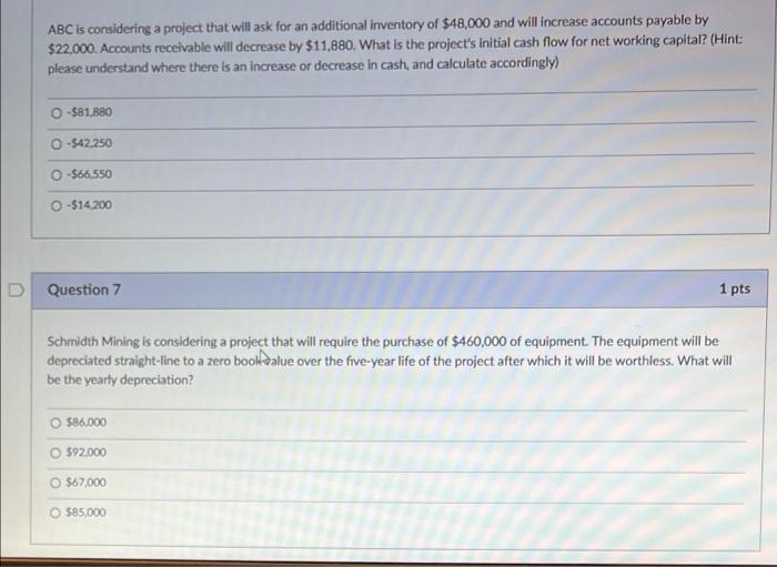 Abc Is Considering A Project That Will Ask For An Additional Inventory Of 48 000 And Will Increase Accounts Payable By 1
