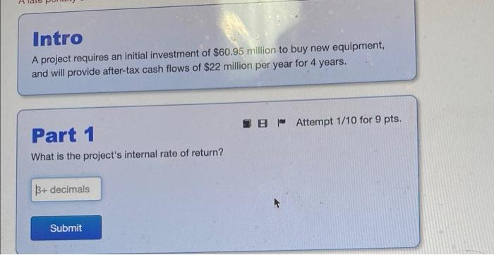 Intro A Project Requires An Initial Investment Of 60 95 Million To Buy New Equipment And Will Provide After Tax Cash F 1