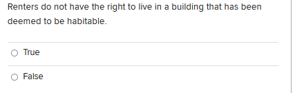 Renters Do Not Have The Right To Live In A Building That Has Been Deemed To Be Habitable True False 1
