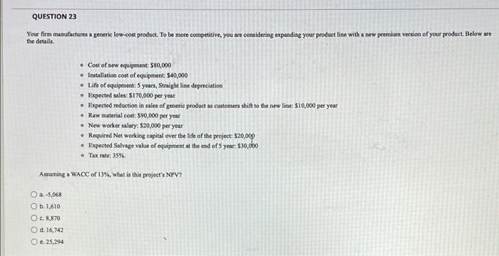 Question 23 Your Firm Manufactures A Generic Low Cost Product To Be More Competitive You Are Considering Expanding You 1