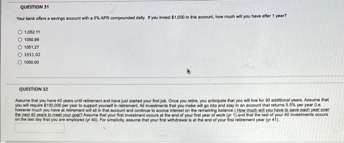 Question 31 Your Bank Offers A Savings Account With A 5 Apr Compounded Daily If You Invest 1 000 In This Account How 1