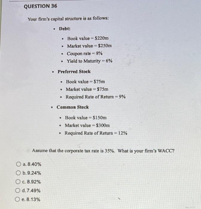 Question 36 Your Firm S Capital Structure Is As Follows Debt Book Value 220m Market Value 250m Coupon Rate 1