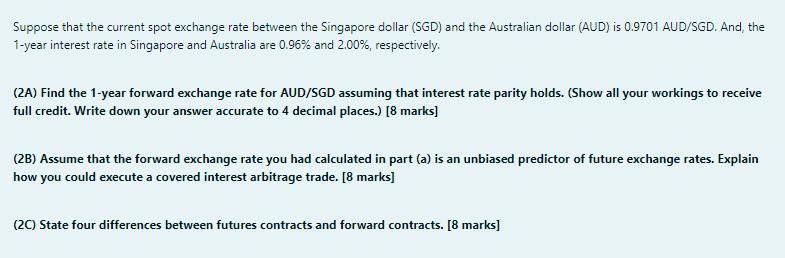 Suppose That The Current Spot Exchange Rate Between The Singapore Dollar Sgd And The Australian Dollar Aud Is 0 9701 1