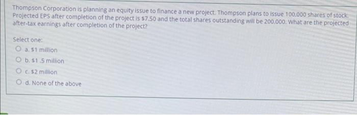 Thompson Corporation Is Planning An Equity Issue To Finance A New Project Thompson Plans To Issue 100 000 Shares Of Sto 1