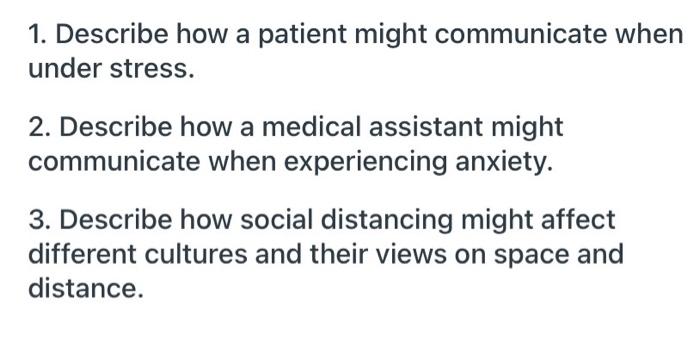 1 Describe How A Patient Might Communicate When Under Stress 2 Describe How A Medical Assistant Might Communicate Whe 1