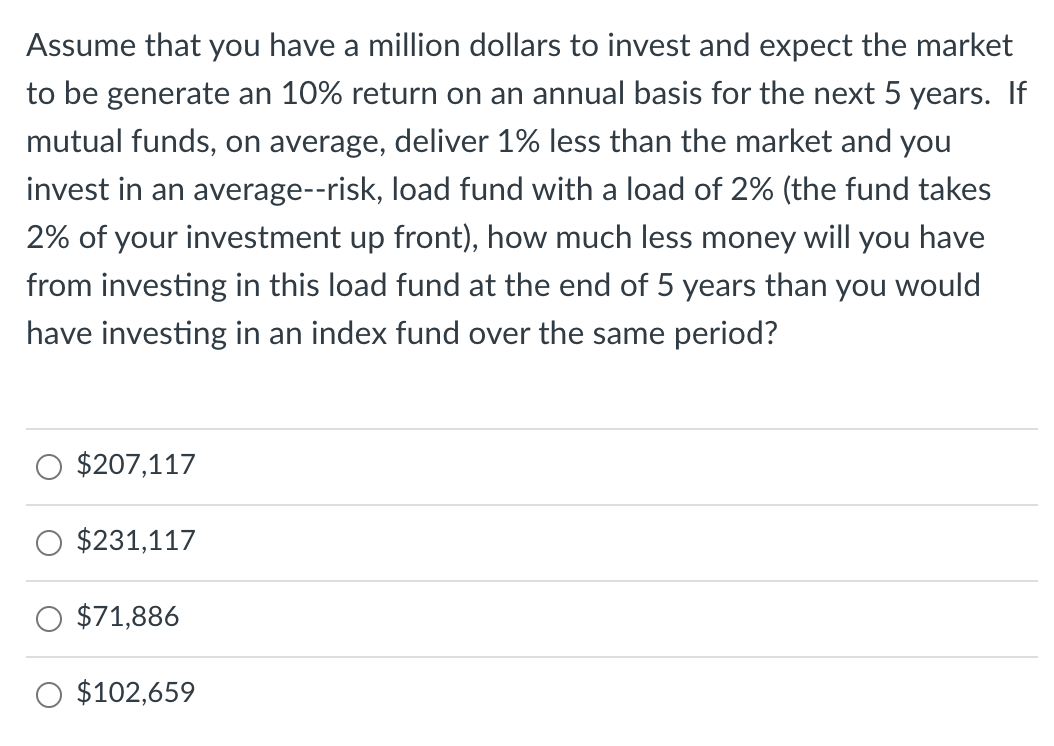 Assume That You Have A Million Dollars To Invest And Expect The Market To Be Generate An 10 Return On An Annual Basis F 1