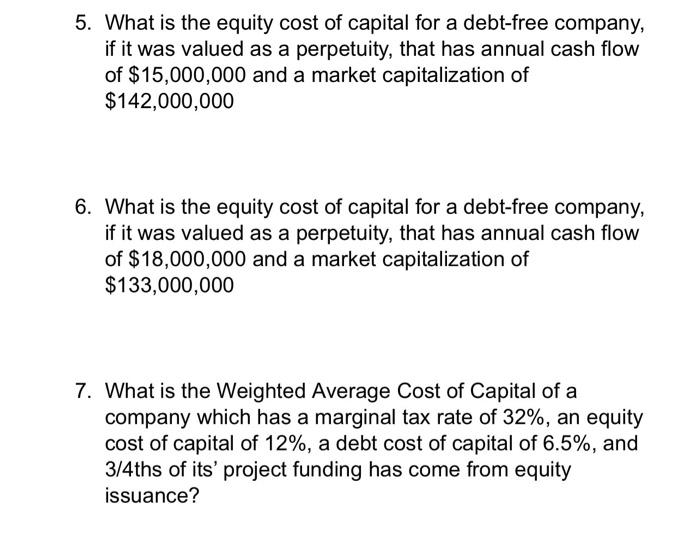 5 What Is The Equity Cost Of Capital For A Debt Free Company If It Was Valued As A Perpetuity That Has Annual Cash Fl 1