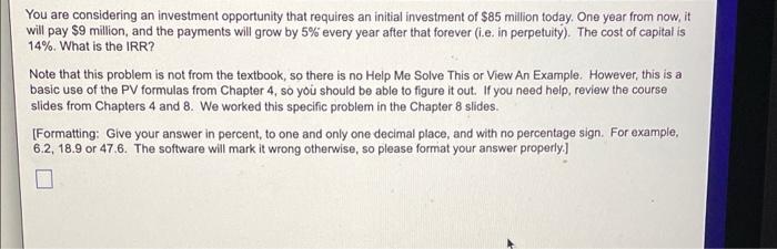 You Are Considering An Investment Opportunity That Requires An Initial Investment Of 85 Million Today One Year From No 1