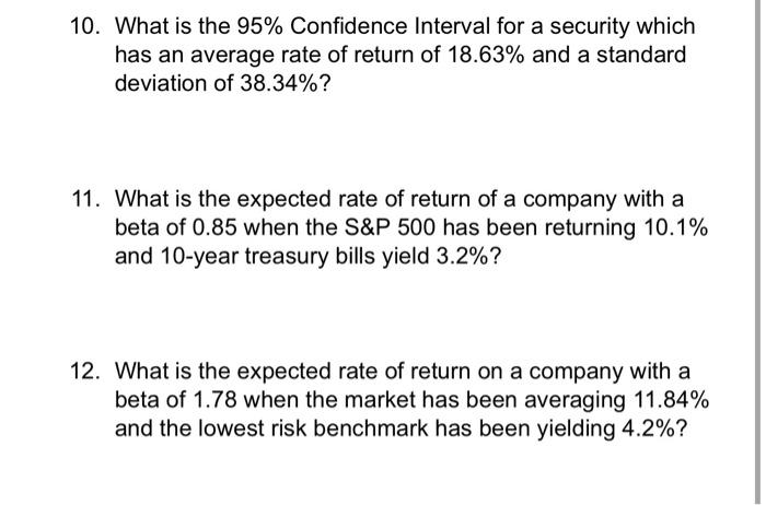 10 What Is The 95 Confidence Interval For A Security Which Has An Average Rate Of Return Of 18 63 And A Standard Devi 1