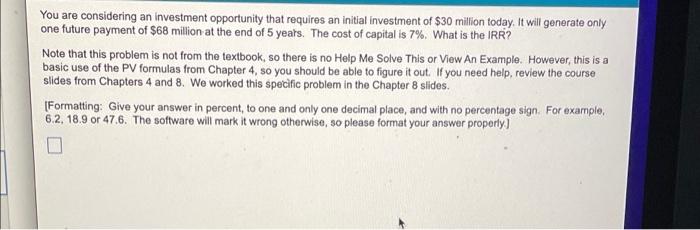 You Are Considering An Investment Opportunity That Requires An Initial Investment Of 30 Million Today It Will Generate 1