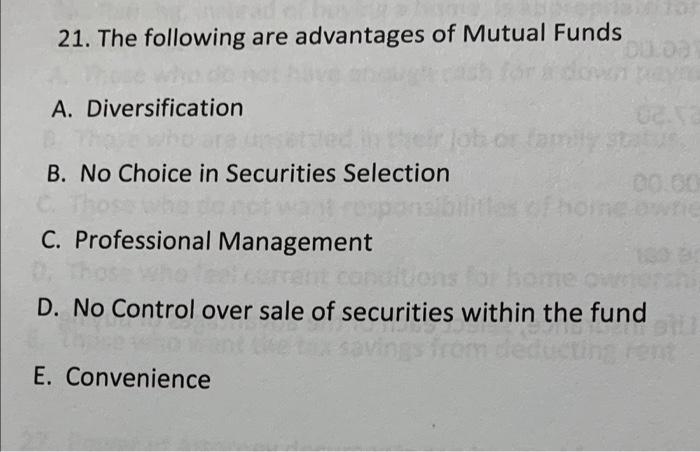21 The Following Are Advantages Of Mutual Funds A Diversification 02 12 B No Choice In Securities Selection C Those 1