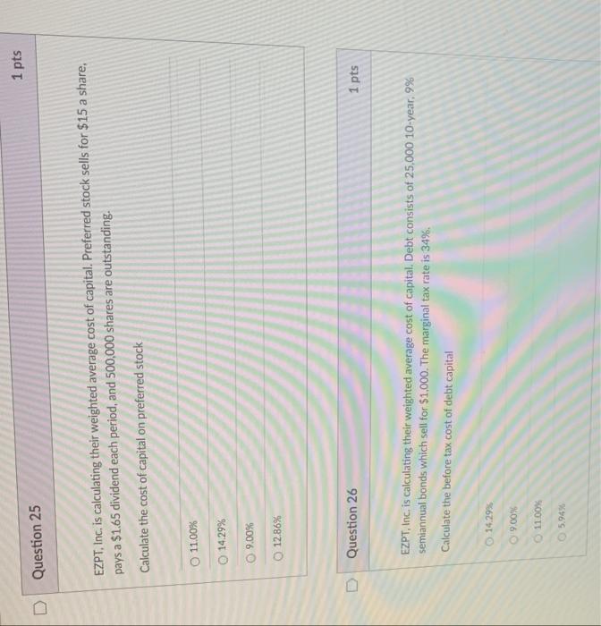 0 1 Pts Question 25 Ezpt Inc Is Calculating Their Weighted Average Cost Of Capital Preferred Stock Sells For 15 A Sh 1