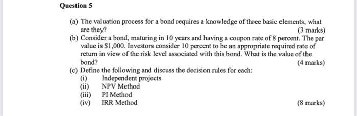 Question 5 A The Valuation Process For A Bond Requires A Knowledge Of Three Basic Elements What Are They 3 Marks 1