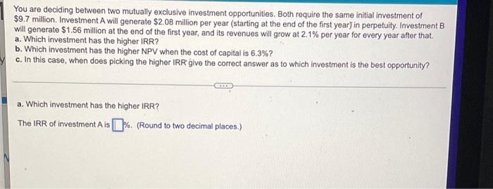 You Are Deciding Between Two Mutually Exclusive Investment Opportunities Both Require The Same Initial Investment Of 9 1