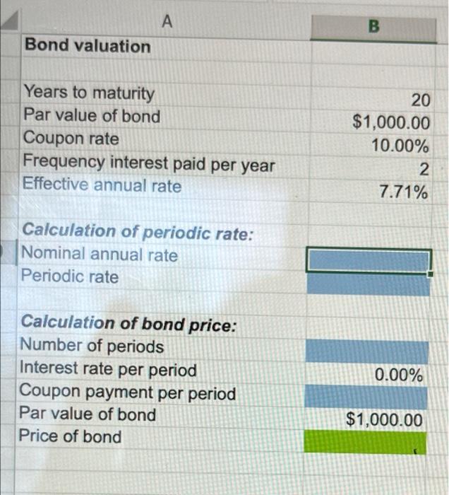 A Bond Valuation Years To Maturity Par Value Of Bond Coupon Rate Frequency Interest Paid Per Year Effective Annual Rate 1