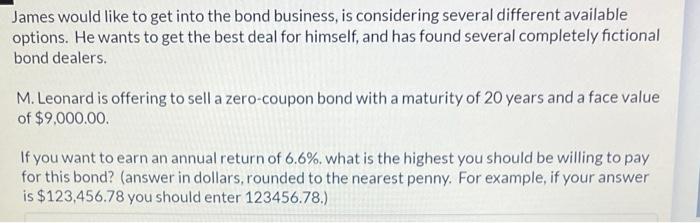 James Would Like To Get Into The Bond Business Is Considering Several Different Available Options He Wants To Get The 1