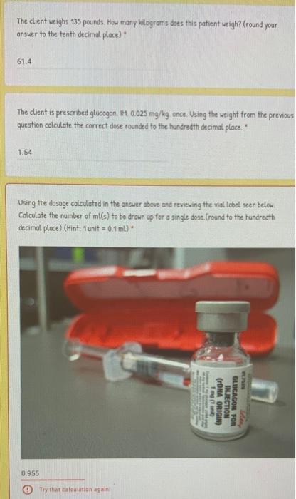 The Client Weighs 135 Pounds How Many Kilograms Does This Patient Weigh Round Your Answer To The Tenth Decimal Place 1