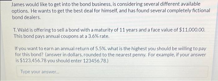 James Would Like To Get Into The Bond Business Is Considering Several Different Available Options He Wants To Get The 1