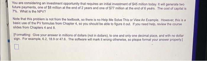 You Are Considering An Investment Opportunity That Requires An Initial Investment Of 45 Million Today It Will Generate 1