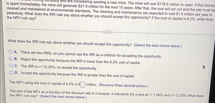 You Own A Coal Mining Company And Are Considering Opening A New Mine The Mine Will Cost 118 6 Million To Open If This 2