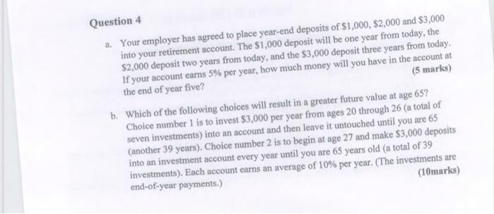 Question 4 A Your Employer Has Agreed To Place Year End Deposits Of 1 000 2 000 And 3 000 Into Your Retirement Acco 1