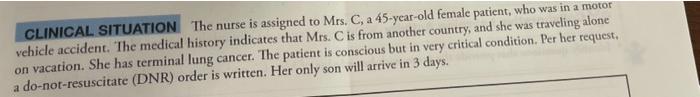 Clinical Situation The Nurse Is Assigned To Mrs C A 45 Year Old Female Patient Who Was In A Motor Vehicle Accident T 1