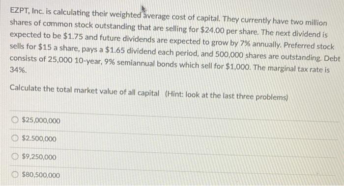 Ezpt Inc Is Calculating Their Weighted Average Cost Of Capital They Currently Have Two Million Shares Of Common Stock 1