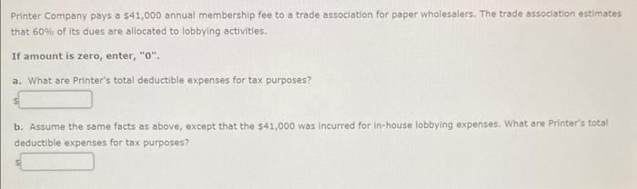 Printer Company Pays A 41 000 Annual Membership Fee To A Trade Association For Paper Wholesalers The Trade Association 1
