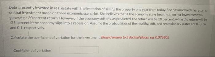 Debra Recently Invested In Real Estate With The Intention Of Selling The Property One Year From Today She Has Modeled T 1